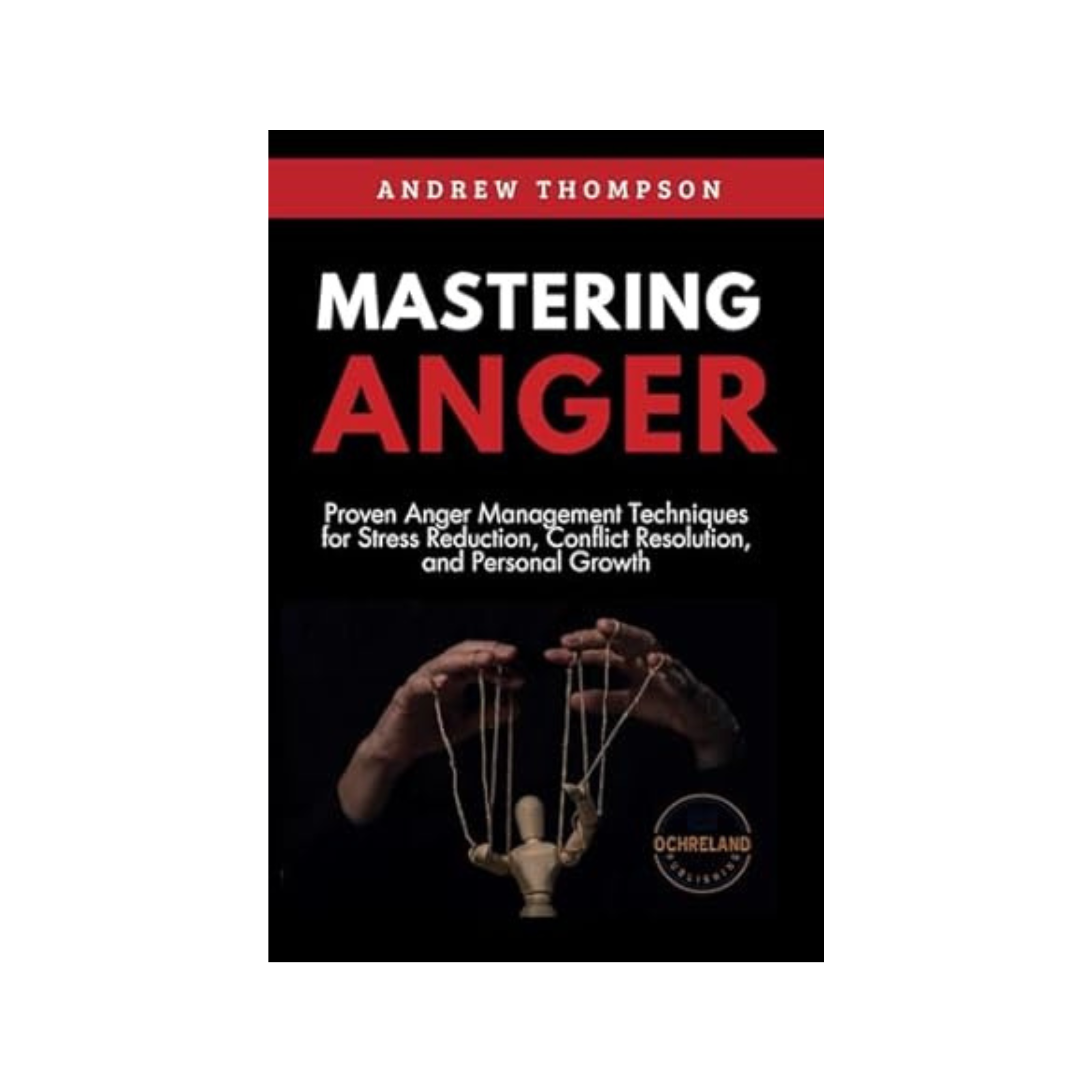 Mastering Anger: Proven Anger Management (MA2456)